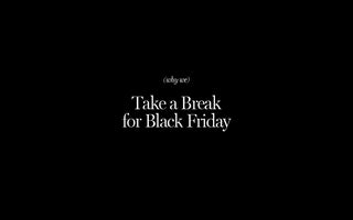 Take a Break for Black Friday