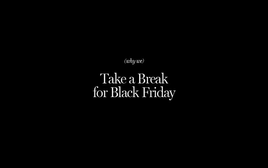 Take a Break for Black Friday