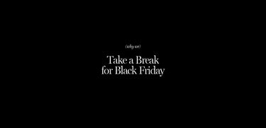 Take a Break for Black Friday