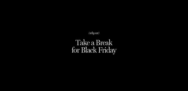 Take a Break for Black Friday